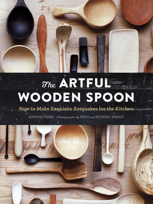 Title details for The Artful Wooden Spoon by Joshua Vogel - Wait list